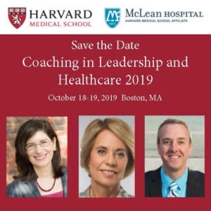 Coaching in Leadership and Healthcare 2019, October 18-19 2019, Boston, MA